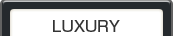LUXURY
