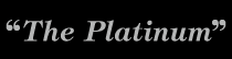 "The Platinum"